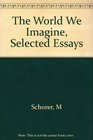 The World We Imagine Selected Essays