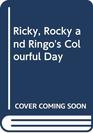Ricky Rocky and Ringo's Colourful Day