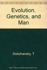 Evolution Genetics and Man