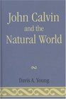 John Calvin and the Natural World