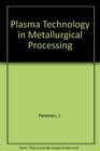 Plasma Technology in Metallurgical Processing