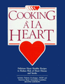 Cooking Ala Heart Cookbook  Delicious Heart Healthy Recipes to Reduce the Risk of Heart Disease and Stroke