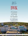 IWK A Century of Caring for Families