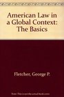 American Law in a Global Context The Basics