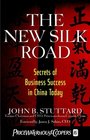 The New Silk Road Secrets of Business Success in China Today