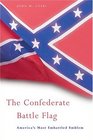 The Confederate Battle Flag  America's Most Embattled Emblem