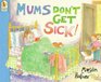 Mums Don't Get Sick