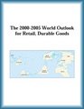 The 20002005 World Outlook for Retail Durable Goods