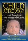 Child Astrology A Guide to Nurturing Your Child's Natural Gifts