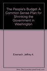 The People's Budget A Common Sense Plan for Shrinking the Government in Washington