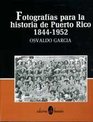 Fotografias para la historia de Puerto Rico, 1844-1952 (Spanish Edition)