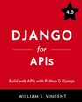 Django for APIs Build web APIs with Python and Django