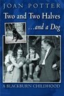 Two and Two Halves and a Dog A Blackburn Childhood 19401958