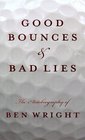 Good Bounces  Bad Lies The Autobiography of Ben Wright