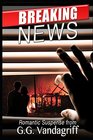 Breaking News A Novel of Romantic Suspense