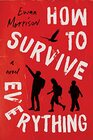 How to Survive Everything: A Novel