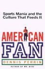 American Fan Sports Mania and the Culture That Feeds It