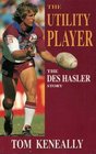 The Utility Player The Des Hasler Story