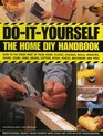 DoItYourself The Home DIY Handbook How To Fix Every Part Of Your Home Floors Ceilings Walls Windows Doors Stairs Sinks Drains Gutters Roofs  Brickwork And Pipework