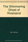 The Shimmering Ghost of Riversend