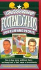 Collecting Football Cards for Fun and Profit How to Buy Store and Trade Them And Keep Track of Their Value As Investments