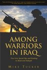 Among Warriors in Iraq True Grit Special Ops and Raiding in Mosul and Fallujah