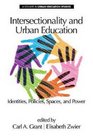 Intersectionality and Urban Education: Identities, Policies, Spaces & Power (Urban Education Studies Series)