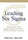 Leading Six Sigma A StepbyStep Guide Based on Experience with GE and Other Six Sigma Companies