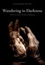 Wandering in Darkness Narrative and the Problem of Suffering