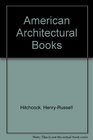 American Architectural Books A List of Books Portfolios and Pamphlets on Architecture and Related Subjects Published in America Before 1895