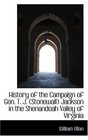 History of the Campaign of Gen T J  Jackson in the Shenandoah Valley of Virginia