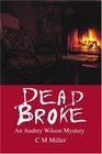 Dead Broke: An Audrey Wilson Mystery