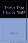 Trucks That Haul by Night