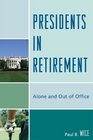 Presidents in Retirement Alone and Out of the Office