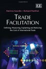 Trade Facilitation Defining Measuring Explaining and Reducing the Cost of International Trade
