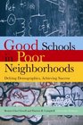 Good Schools in Poor Neighborhoods Defying Demographics Achieving Success
