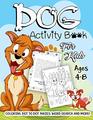 Dog Activity Book for Kids Ages 48 A Fun Kid Workbook Game For Learning Puppy Coloring Dot To Dot Mazes Word Search and More