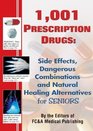 1001 Prescription Drugs  Side Effects Dangerous Combinations and Natural Healing Alternatives for Seniors