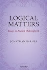 Logical Matters Essays in Ancient Philosophy II