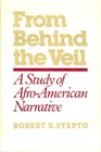 From Behind the Veil A Study of AfroAmerican Narrative