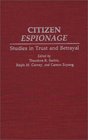 Citizen Espionage: Studies in Trust and Betrayal