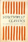 Southwest classics the creative literature of the arid lands Essays on the books and their writers