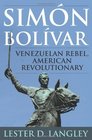 Simn Bolvar Venezuelan Rebel American Revolutionary