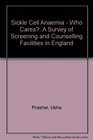 Sickle Cell Anaemia  Who Cares A Survey of Screening and Counselling Facilities in England