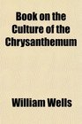 Book on the Culture of the Chrysanthemum
