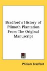 Bradford's History of Plimoth Plantation from the Original Manuscript