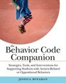 The Behavior Code Companion Strategies Tools andInterventions for Supporting Students with AnxietyRelated and Oppositional Behaviors