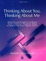 Thinking About You Thinking About Me Philosophy and Strategies for Facilitating the Development of Perspective Taking for Students with Social Cognitive Deficits
