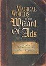 Magical Worlds of the Wizard of Ads Tools and Techniques for Profitable Persuasion