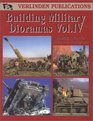 Building Military Dioramas VolIV